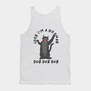 Look I'm Homan Dur Dur Dur Funny Cat Tank Top